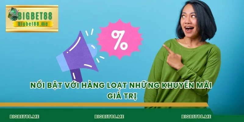 Nổi bật với hàng loạt những khuyến mãi giá trị