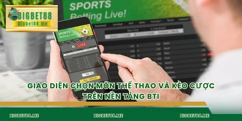 Giao diện chọn môn thể thao và kèo cược trên nền tảng BTI