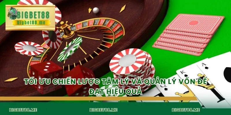 Tối ưu chiến lược tâm lý và quản lý vốn để đạt hiệu quả