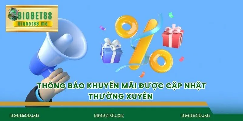 Thông báo khuyến mãi được cập nhật thường xuyên