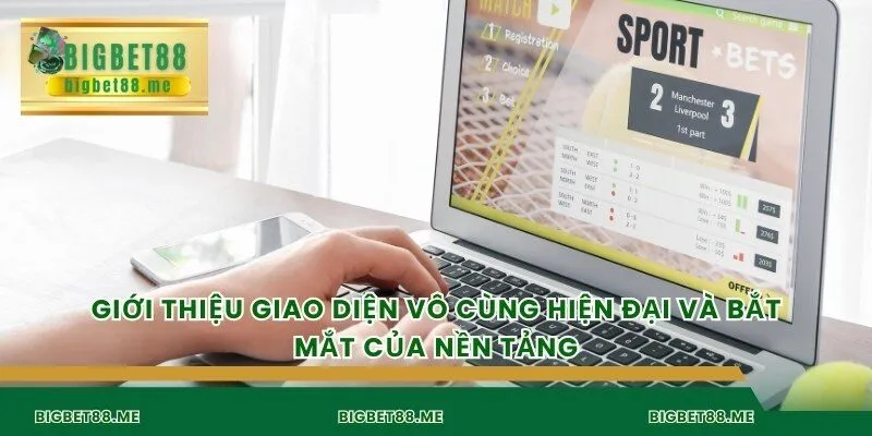Giới thiệu giao diện vô cùng hiện đại và bắt mắt của nền tảng