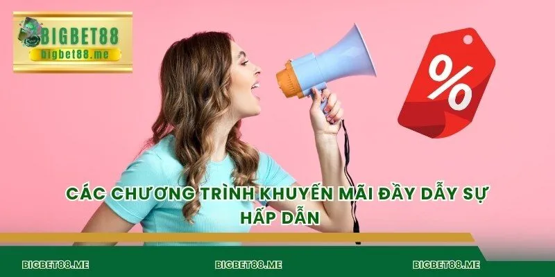 Các chương trình khuyến mãi đầy dẫy sự hấp dẫn