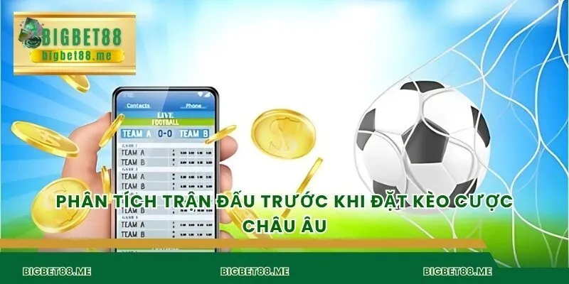 Phân tích trận đấu trước khi đặt kèo cược châu Âu