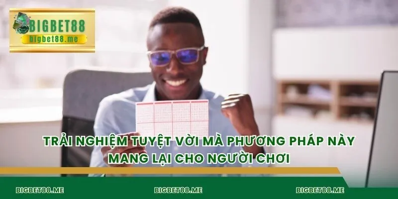 Trải nghiệm tuyệt vời mà phương pháp này mang lại cho người chơi