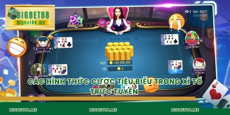 Các hình thức cược tiêu biểu trong xì tố trực tuyến