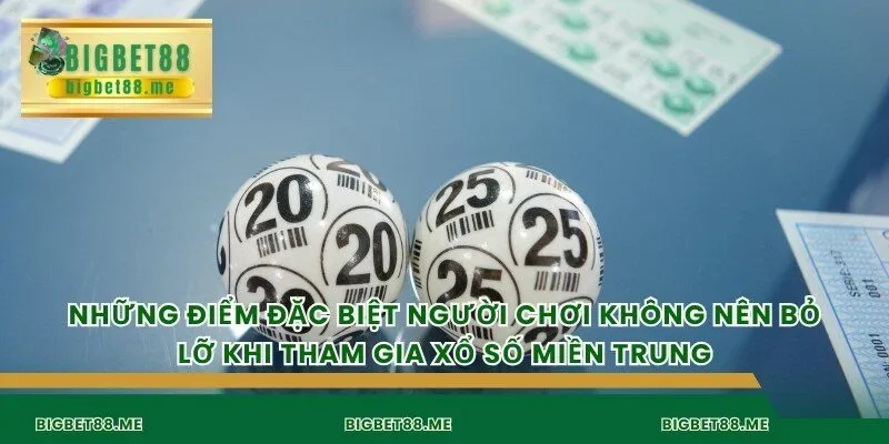Những điểm đặc biệt người chơi không nên bỏ lỡ khi tham gia xổ số miền Trung