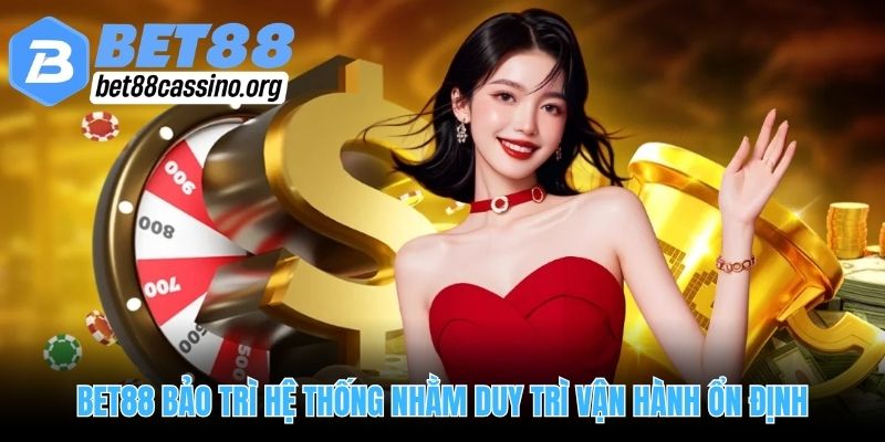 Bet88 bảo trì hệ thống nhằm duy trì vận hành ổn định